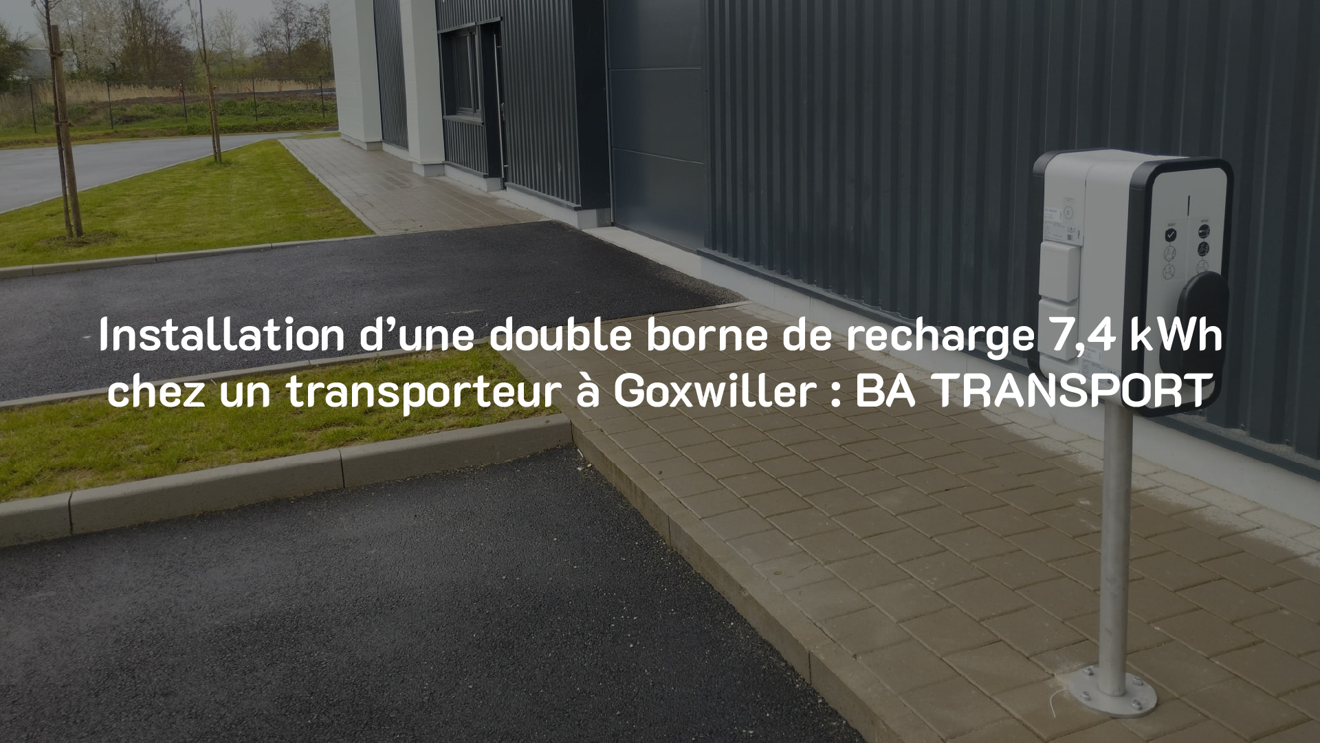 Installation d’une double borne de recharge 7,4 kWh chez un transporteur à Goxwiller BA TRANSPORT (2)